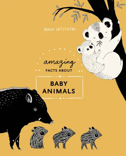 Amazing Facts about Baby Animals: An Illustrated Compendium - Hardcover