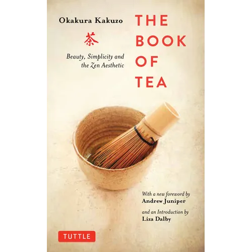 The Book of Tea: Beauty, Simplicity and the Zen Aesthetic - Paperback