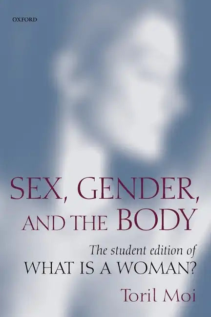 Sex, Gender, and the Body: The Student Edition of What Is a Woman? - Paperback