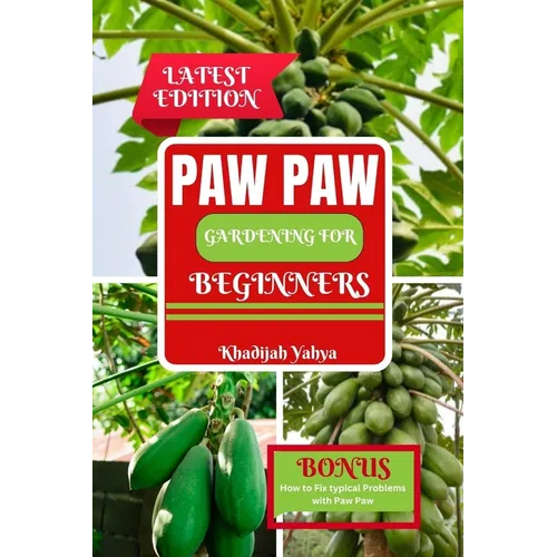 Paw Paw Gardening for Beginners: How to Grow and Care for Paw Paw Trees - Paperback