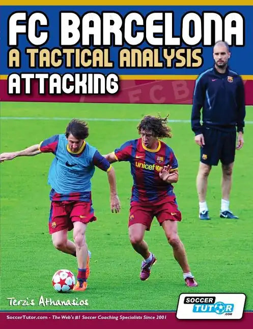 FC Barcelona - A Tactical Analysis: Attacking - Paperback