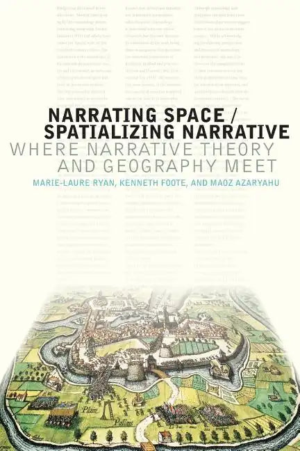Narrating Space / Spatializing Narrative: Where Narrative Theory and Geography Meet - Paperback