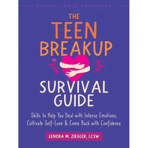 The Teen Breakup Survival Guide: Skills to Help You Deal with Intense Emotions, Cultivate Self-Love, and Come Back with Confidence - Paperback