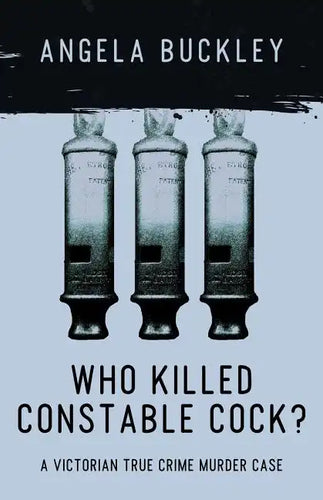 Who Killed Constable Cock?: A Victorian True Crime Murder Case - Paperback
