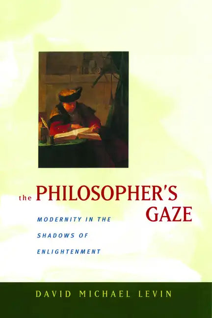 The Philosopher's Gaze: Modernity in the Shadows of Enlightenment - Hardcover