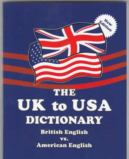 The UK to USA Dictionary New Edition: British English vs. American English - Paperback