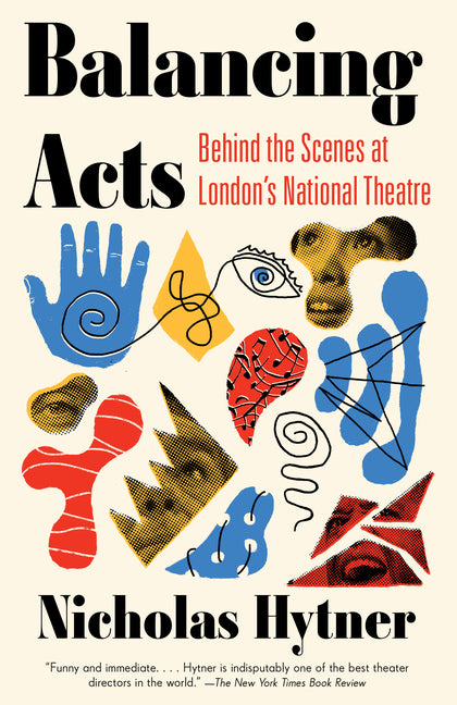 Balancing Acts: Behind the Scenes at London's National Theatre - Paperback