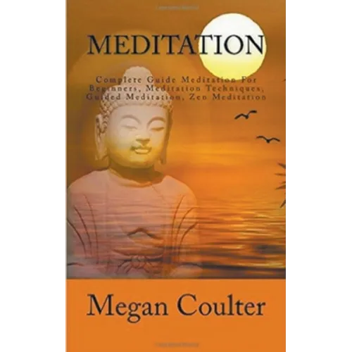 Meditation: Complete Guide For Beginners - Paperback