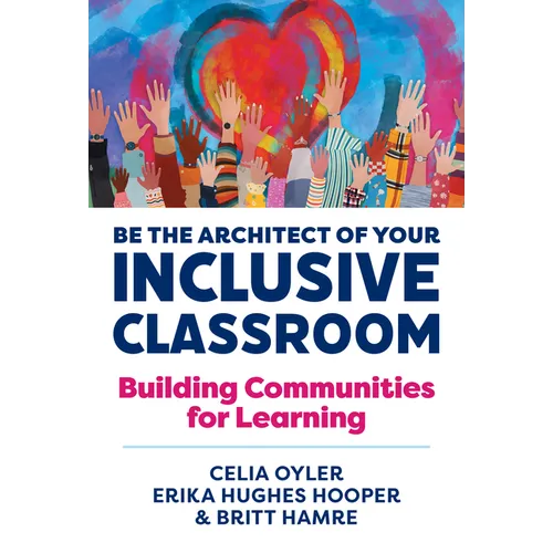 Be the Architect of Your Inclusive Classroom: Building Communities for Learning - Paperback