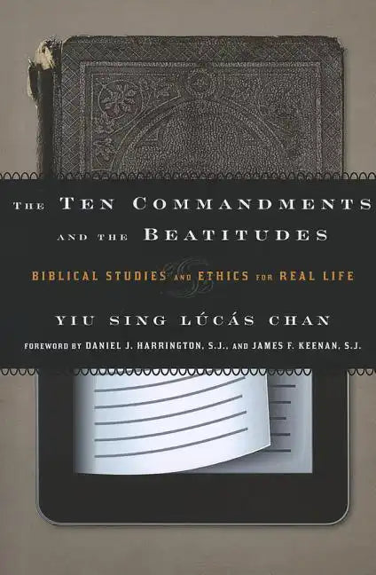 The Ten Commandments and the Beatitudes: Biblical Studies and Ethics for Real Life - Paperback