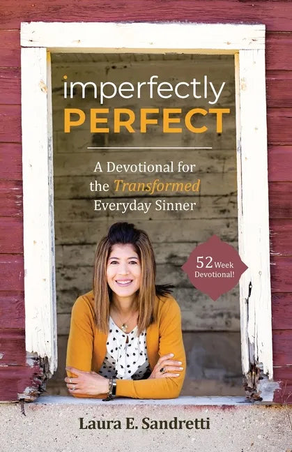 Imperfectly Perfect: A Devotional for the Transformed Everyday Sinner - Paperback