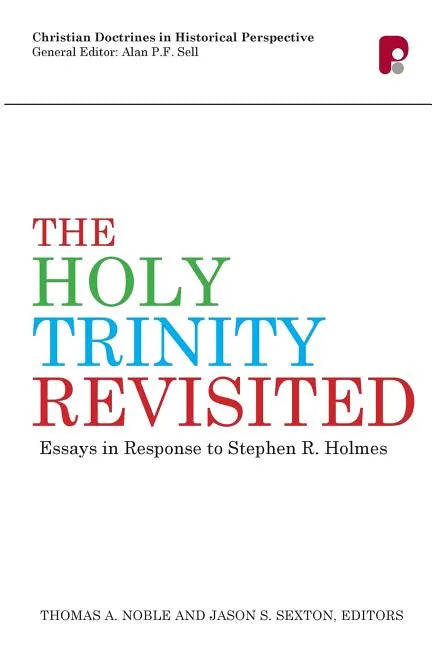The Holy Trinity Revisited: Essays in Response to Stephen Holmes - Paperback