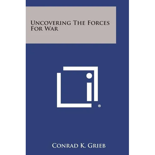 Uncovering The Forces For War - Paperback