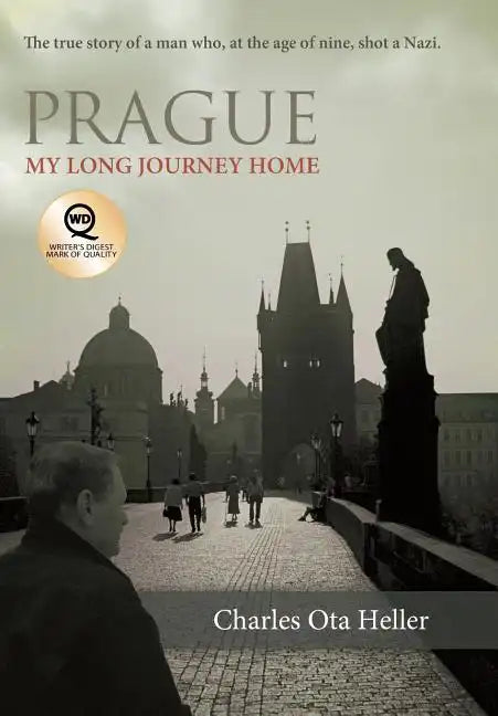 Prague: My Long Journey Home a Memoir of Survival, Denial, and Redemption - Hardcover