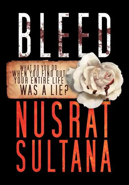 Bleed: What Do You Do When Find Out Your Entire Life Was a Lie? - Hardcover