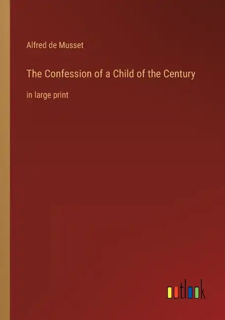 The Confession of a Child of the Century: in large print - Paperback