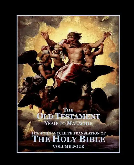 The Holy Bible - Vol. 4. - The Old Testament: as Translated by John Wycliffe - Paperback