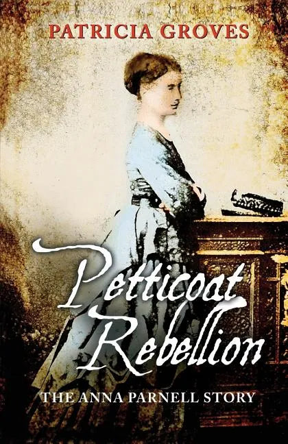 Petticoat Rebellion: The Anna Parnell Story - Paperback