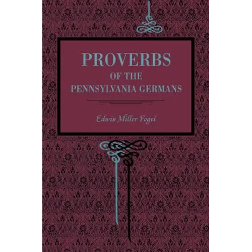 Proverbs of the Pennsylvania Germans - Paperback
