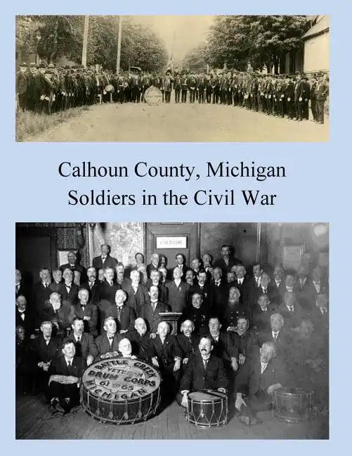 Calhoun County, Michigan: Soldiers in the Civil War - Paperback