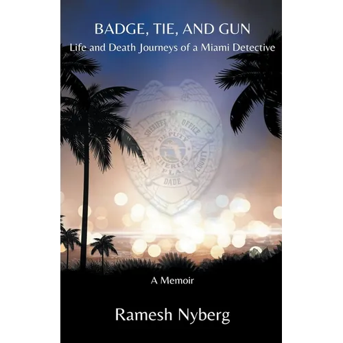 Badge, Tie, and Gun: Life and Death Journeys of a Miami Detective - Paperback