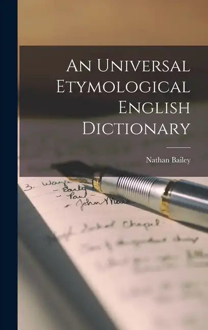 An Universal Etymological English Dictionary - Hardcover