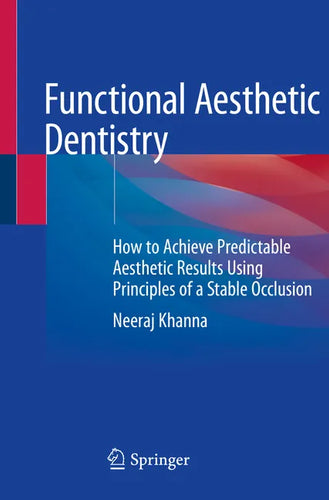 Functional Aesthetic Dentistry: How to Achieve Predictable Aesthetic Results Using Principles of a Stable Occlusion - Paperback