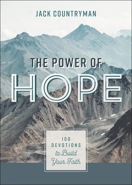 The Power of Hope: 100 Devotions to Build Your Faith - Hardcover
