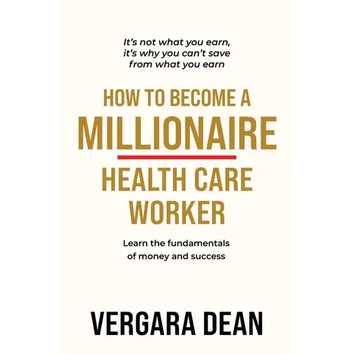 How to Become a Millionaire Health Care Worker - Paperback