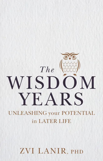 The Wisdom Years: Unleashing Your Potential in Later Life - Paperback