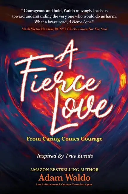 A Fierce Love: From Caring Comes Courage - Hardcover