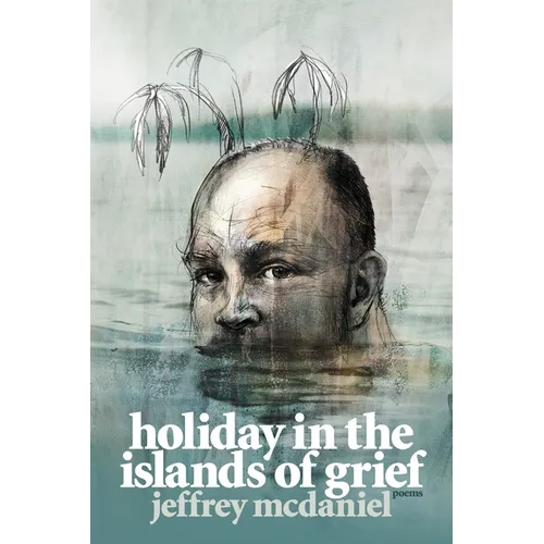 Holiday in the Islands of Grief: Poems - Paperback