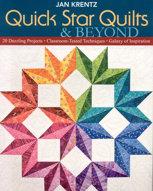 Quick Star Quilts & Beyond: 20 Dazzling Projects Classroom-Tested Techniques Galaxy of Inspiration - Paperback