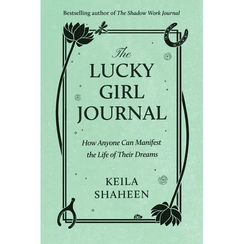 The Lucky Girl Journal: How Anyone Can Manifest the Life of Their Dreams - Paperback