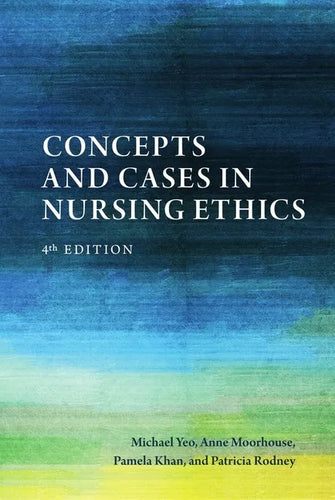 Concepts and Cases in Nursing Ethics - Fourth Edition - Paperback