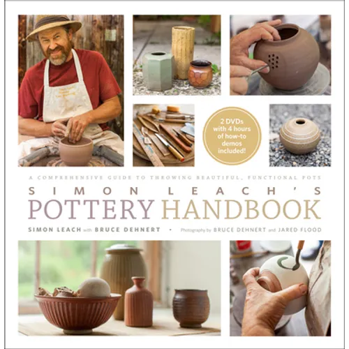 Simon Leach's Pottery Handbook: A Comprehensive Guide to Throwing Beautiful, Functional Pots [With 2 DVDs] - Spiral