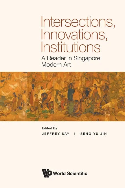 Intersections, Innovations, Institutions: A Reader in Singapore Modern Art - Paperback