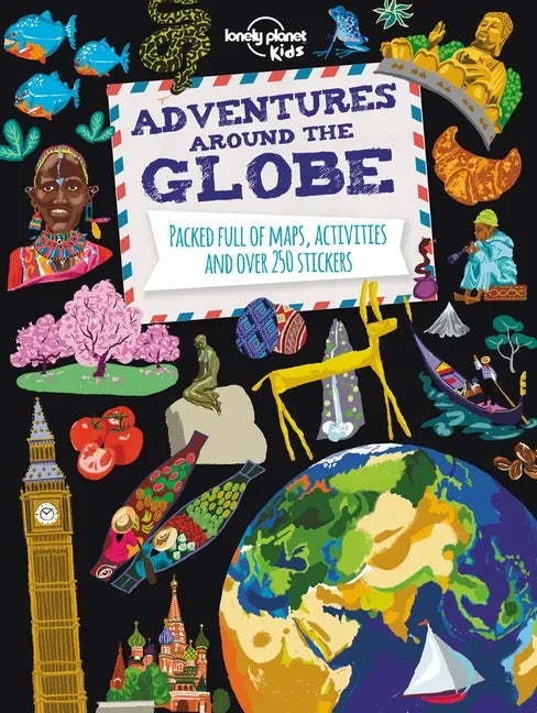 Lonely Planet Kids Adventures Around the Globe: Packed Full of Maps, Activities and Over 250 Stickers - Paperback