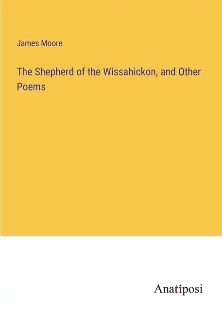 The Shepherd of the Wissahickon, and Other Poems - Paperback