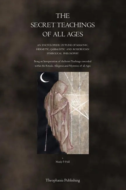 The Secret Teachings of All Ages - Paperback
