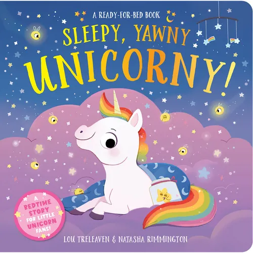 Sleepy, Yawny Unicorny! a Ready-For-Bed Book - Board Book