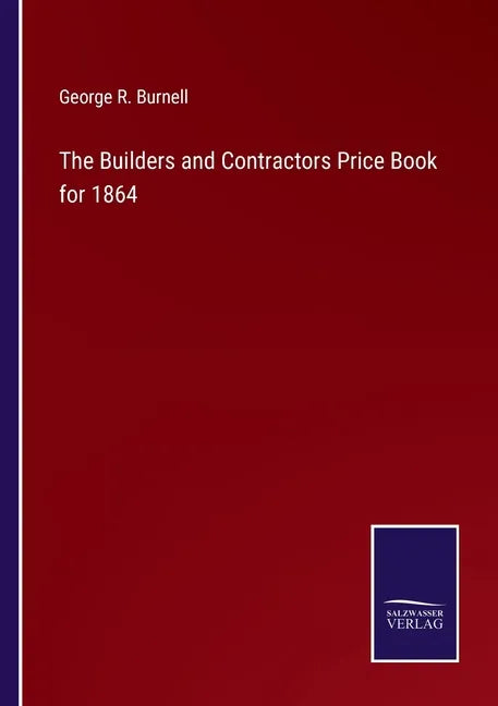 The Builders and Contractors Price Book for 1864 - Paperback