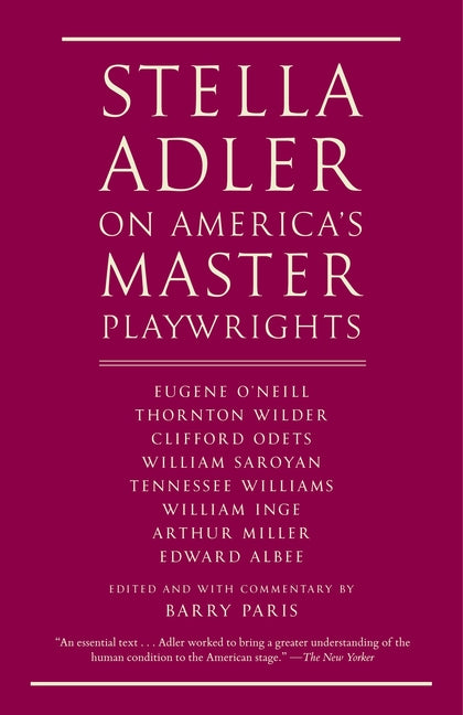 Stella Adler on America's Master Playwrights: Eugene O'Neill, Thornton Wilder, Clifford Odets, William Saroyan, Tennessee Williams, William Inge, Arth - Paperback