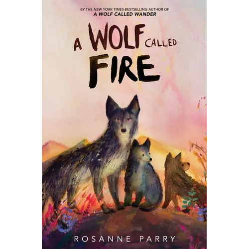 A Wolf Called Fire: A Voice of the Wilderness Novel - Hardcover