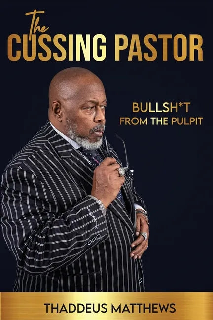 The Cussing Pastor: Bullsh*t From The Pulpit - Paperback