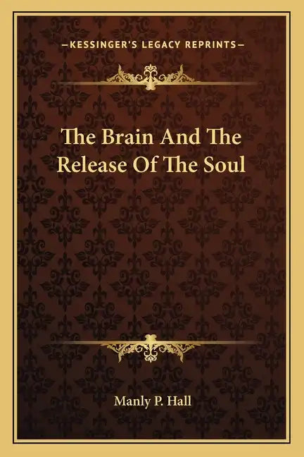 The Brain And The Release Of The Soul - Paperback