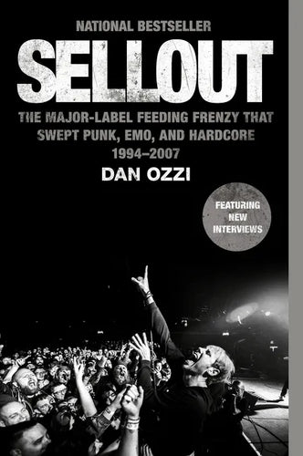 Sellout: The Major-Label Feeding Frenzy That Swept Punk, Emo, and Hardcore (1994-2007) - Paperback
