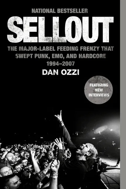 Sellout: The Major-Label Feeding Frenzy That Swept Punk, Emo, and Hardcore (1994-2007) - Paperback