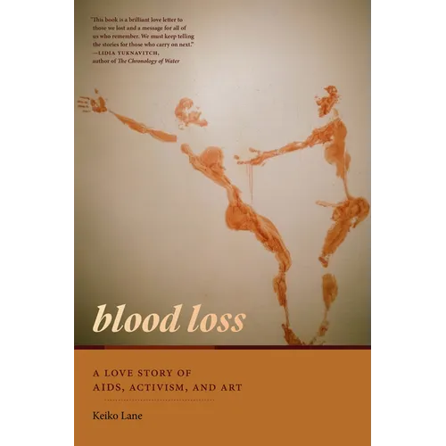 Blood Loss: A Love Story of Aids, Activism, and Art - Hardcover