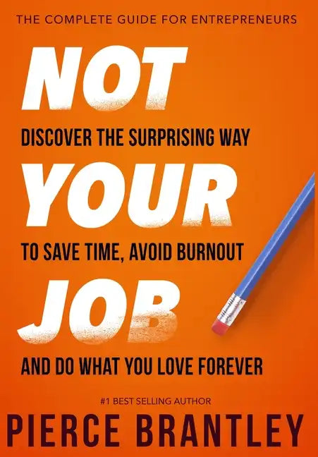 Not Your Job: Discover the surprising way to save time, avoid burnout, and do what you love forever - Hardcover